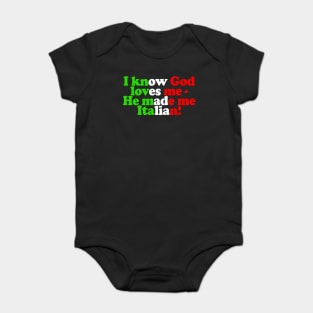 I Know God Loves Me - He Made Me Italian Baby Bodysuit